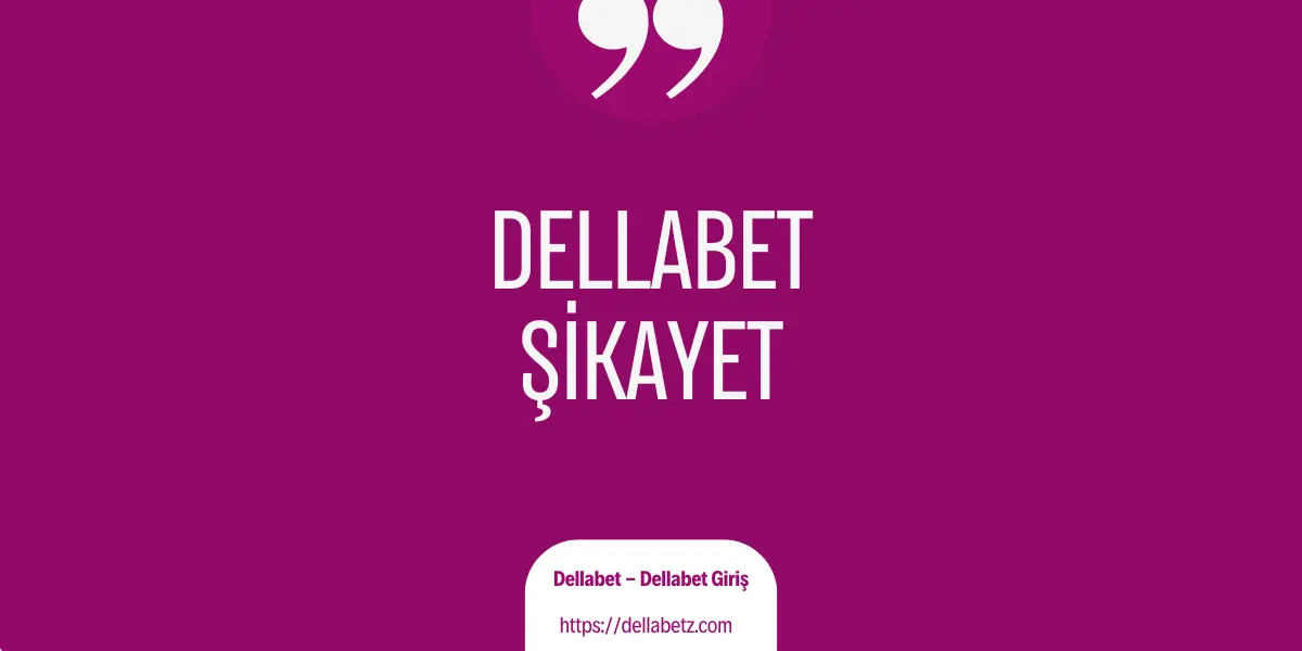 dellabet sikayet