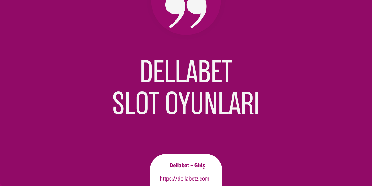 dellabet slot oyunlari