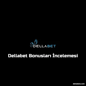 Dellabet Bonusları İncelemesi