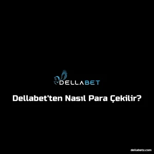 Dellabet'ten Nasıl Para Çekilir?