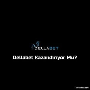 Dellabet Kazandırıyor Mu?