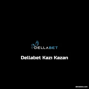 Dellabet Kazı Kazan