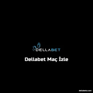 Dellabet Maç İzle