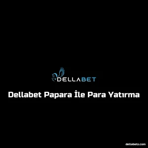Dellabet Papara İle Para Yatırma