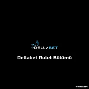 Dellabet Rulet Bülümü